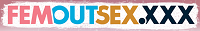 FemoutSex.XXX